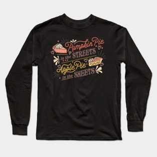 Pumpkin Pie in the Streets Long Sleeve T-Shirt